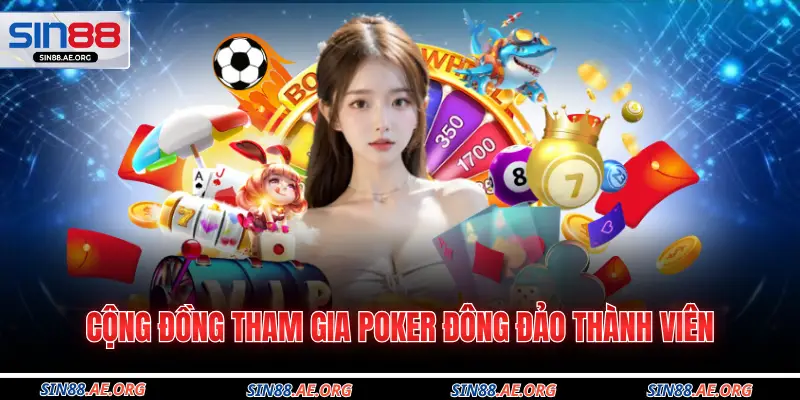 Cộng đồng tham gia Poker đông đảo thành viên